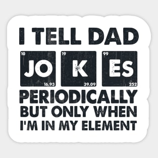 I Tell Dad Jokes Periodically Sticker